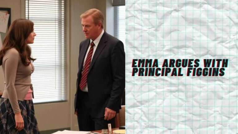 Emma Argues with Principal Figgins